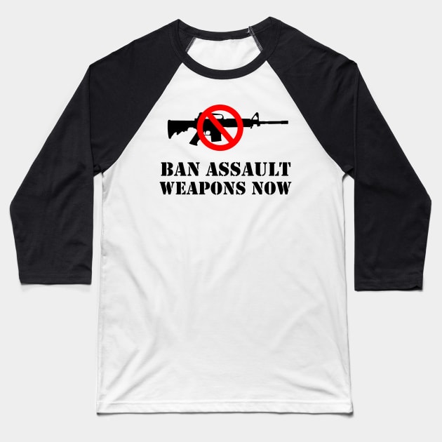 Ban Assault Weapons Now! Baseball T-Shirt by cartogram